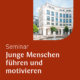 LUCAS ACADEMY Seminar Junge Menschen führen und motivieren