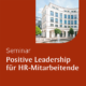 LUCAS ACADEMY Seminar Positive Leadership für HR-Mitarbeitende