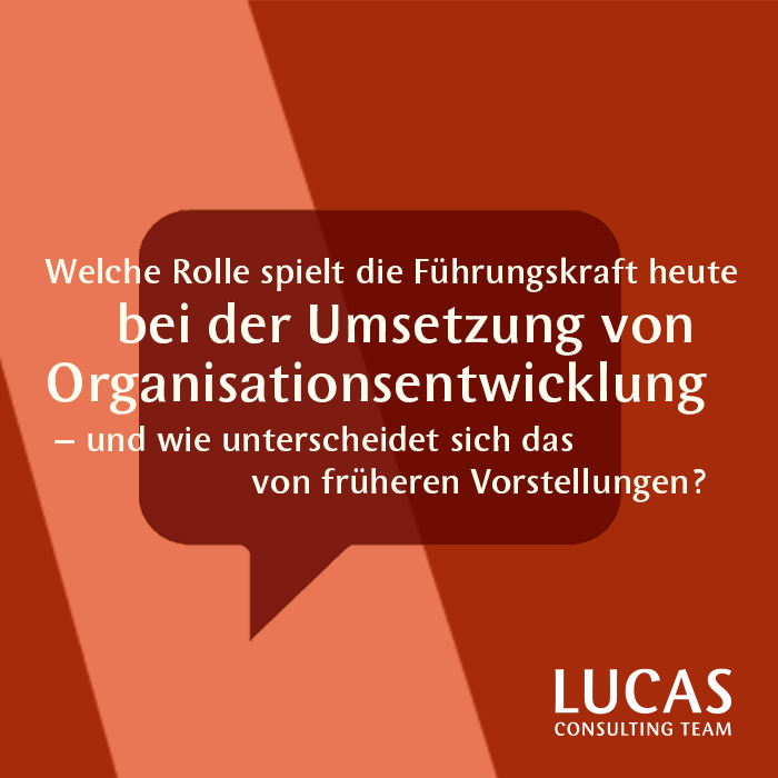 Welche Rolle spielt die Führungskraft bei der Umsetzung von Organisationsentwicklung – und wie unterscheidet sich das von früheren Vorstellungen?