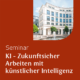 LUCAS ACADEMY Seminar KI Zukunftsicher Arbeiten mit künstlicher Intelligenz