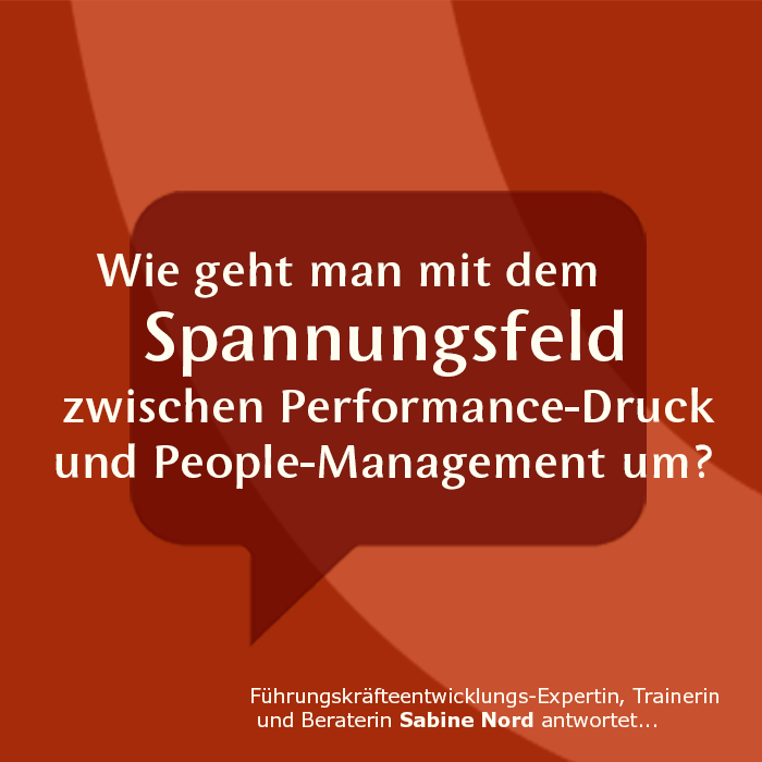 Wie geht man mit dem Spannungsfeld zwischen Performance-Druck und People-Management um?