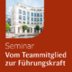 Seminar-Vom-Teammitglied-Zur-Führungskraft